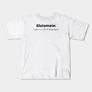 Glutamate: "I am excited to be here" Funny Neuroscience Kids T-Shirt